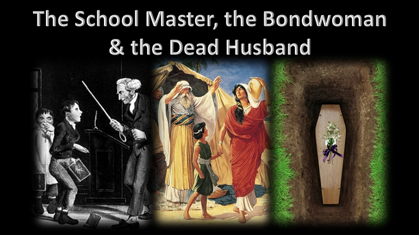 The Schoolmaster, The Bondwoman, & The Dead Husband